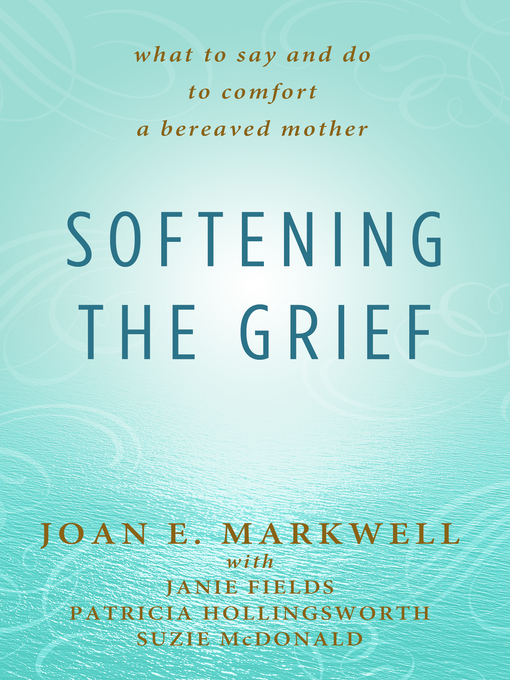 Title details for Softening the Grief by Joan E Markwell - Available